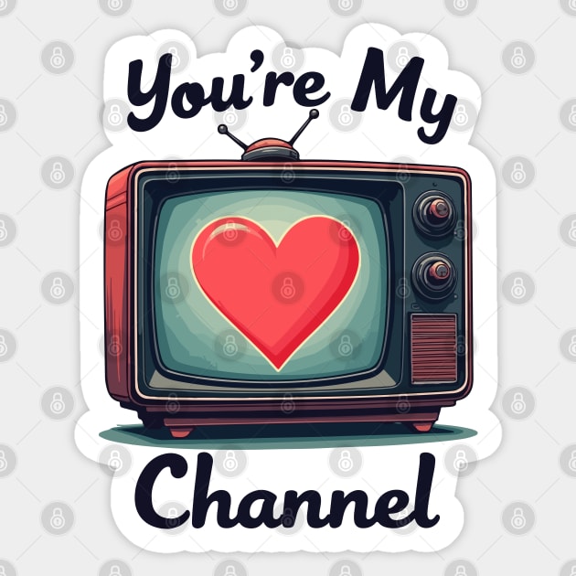 You're My Channel Sticker by Urbanprint